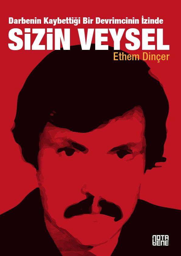 Sizin Veysel - Darbenin Kaybettiği Bir Devrimcinin İzinde