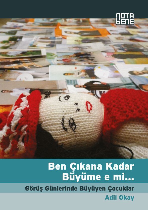 Ben Çıkana Kadar Büyüme e mi... Görüş Günlerinde Büyüyen Çocuklar