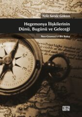 Hegemonya İlişkilerinin Dünü, Bugünü ve Geleceği