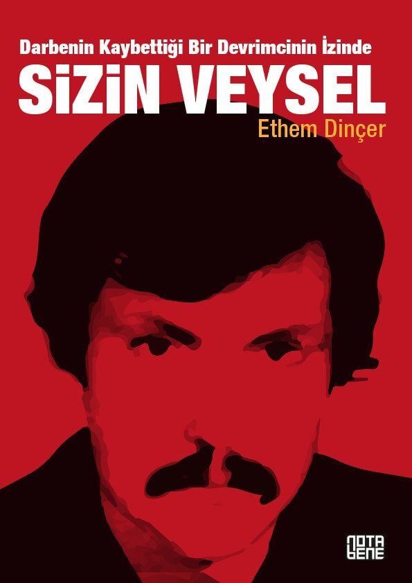 Sizin Veysel - Darbenin Kaybettiği Bir Devrimcinin İzinde