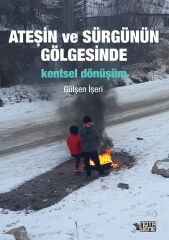 Ateşin ve Sürgünün Gölgesinde Kentsel Dönüşüm