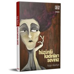 Hüzünlü Kadınları Seviniz