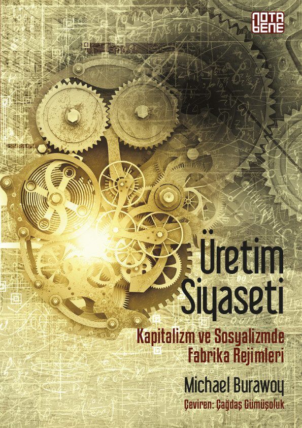 Üretim Siyaseti - Kapitalizm ve Sosyalizmde Fabrika Rejimleri