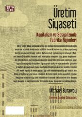 Üretim Siyaseti - Kapitalizm ve Sosyalizmde Fabrika Rejimleri