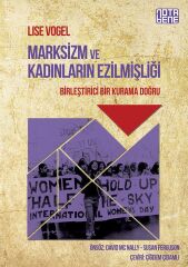Marksizm ve Kadınların Ezilmişliği - Birleştirici Bir Kurama Doğru