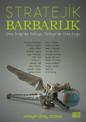 Stratejik Barbarlık - Orta Doğu'da Türkiye, Türkiye'de Orta Doğu