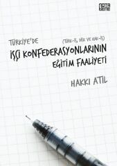 Türkiye'de İşçi Konfederasyonlarının Eğitim Faaliyeti / Türk - İş - Disk ve Hak - İş