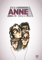 Bugün Anne Gibi Değilim