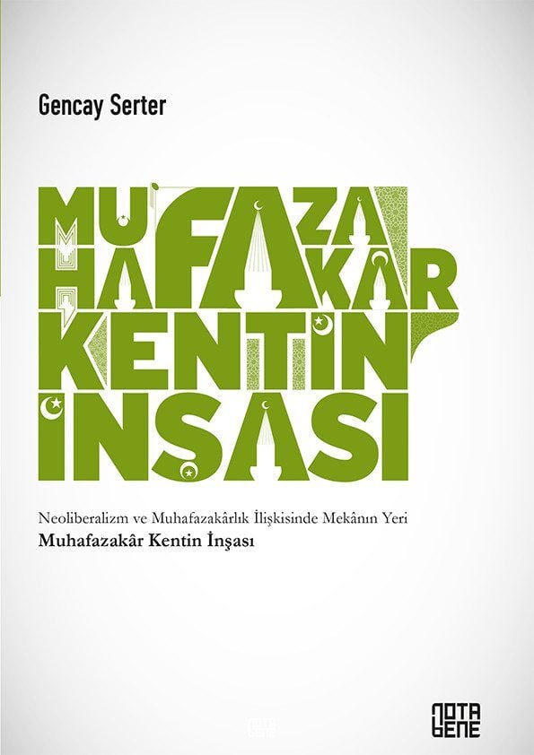 Muhafazakar Kentin İnşası - Neoliberalizm ve Muhafazakarlık İlişkisinde Mekanın Yeri