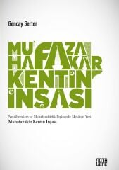 Muhafazakar Kentin İnşası - Neoliberalizm ve Muhafazakarlık İlişkisinde Mekanın Yeri