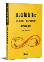 Uçucu Bedenler - Bedensel Bir Feminizme Doğru