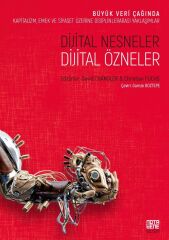 Dijital Nesneler, Dijital Özneler - Büyük Veri Çağında Kapitalizm, Emek ve Siyaset Üzerine Disiplinlerarası Yaklaşımlar