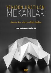 Yeniden Üretilen Mekânlar - Sivas’ta Anı, Anıt ve Öteki Mekân