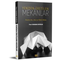 Yeniden Üretilen Mekânlar - Sivas’ta Anı, Anıt ve Öteki Mekân