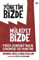Yönetim Bizde Mülkiyet Bizde - Paris Komünü’nden Günümüze İşçi Denetimi