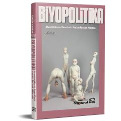 Biyopolitika - Cilt 3 Biyoiktidarın Suretleri: Yaşam İpotek Altında