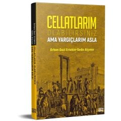 Cellatlarım Olabilirsiniz Ama Yargıçlarım Asla
