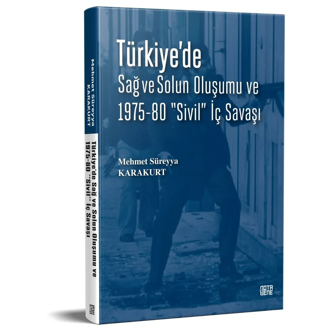 TÜRKİYE’DE SAĞ ve SOLUN OLUŞUMU VE 1975-80 “SİVİL” İÇ SAVAŞI