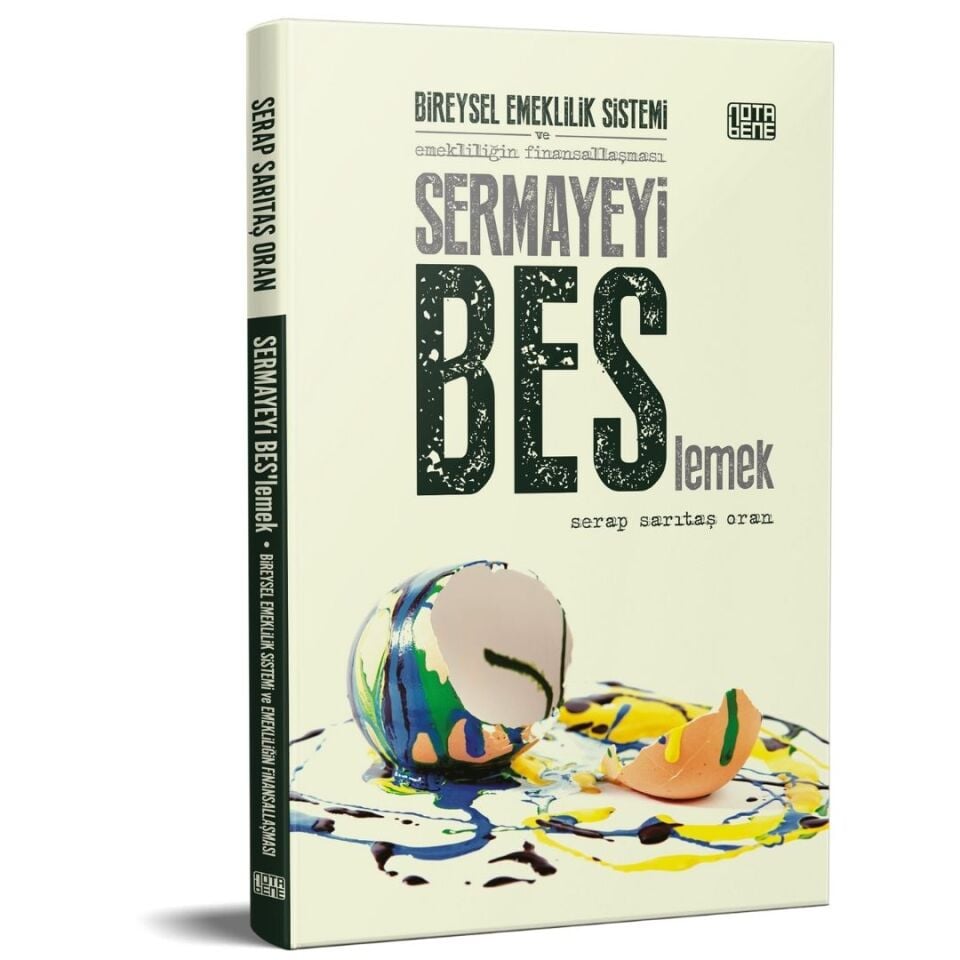 Sermayeyi BES'lemek - Bireysel Emeklilik Sistemi ve Emekliliğin Finansallaşması